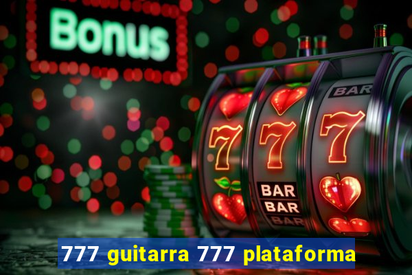 777 guitarra 777 plataforma